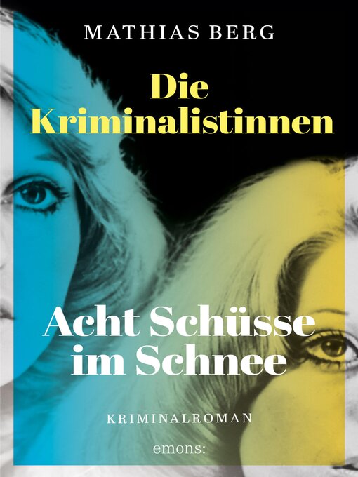 Title details for Die Kriminalistinnen. Acht Schüsse im Schnee by Mathias Berg - Available